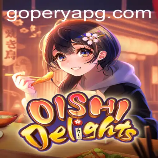 OishiDelights: A Deep Dive into the Flavor-Packed Gaming Experience with GOPERYA