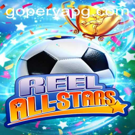 Experience the Thrill of ReelAllStars: A Dive into GOPERYA Entertainment