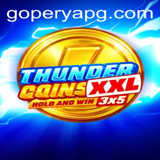 Discover ThunderCoinsXxl: A New Gaming Experience with GOPERYA